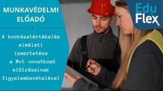 A kockázatértékelés elméleti ismertetése, a Mvt vonatkozó előírásainak figyelembevételével.