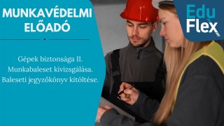 Gépek biztonsága. Munkabalesetek kivizsgálása. Baleseti jegyzőkönyv.