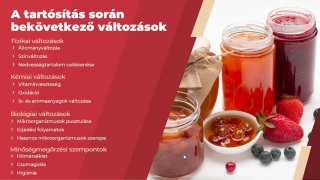 A tartósítási eljárások során bekövetkező változások. Zöldségek, gyümölcsök tartósítása.
